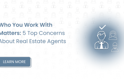Who You Work With Matters: Top 5 Concerns About Real Estate Agents